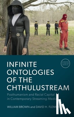 Brown, William (Senior Lecturer in Film, Fleming, David H. (Senior Lecturer - Infinite Ontologies of the Chthulustream