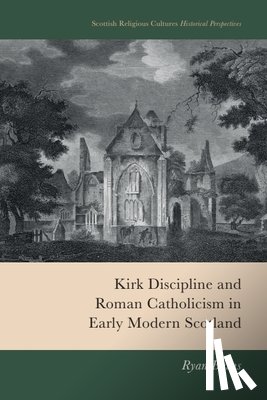 Burns, Ryan - Kirk Discipline and Roman Catholicism in Early Modern Scotland