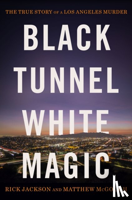 McGough, Matthew, Jackson, Rick - Black Tunnel, White Magic