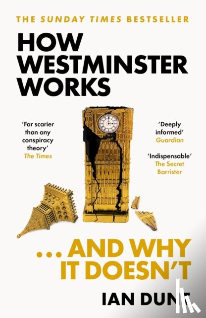 Dunt, Ian - How Westminster Works . . . and Why It Doesn't