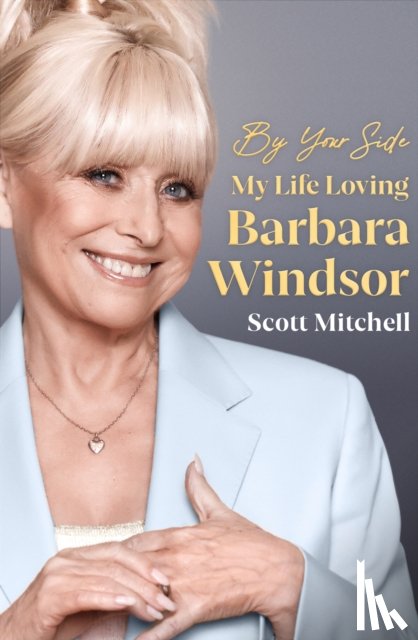 Mitchell, Scott - By Your Side: My Life Loving Barbara Windsor