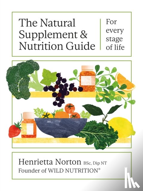 Norton, Henrietta - The Natural Supplement and Nutrition Guide