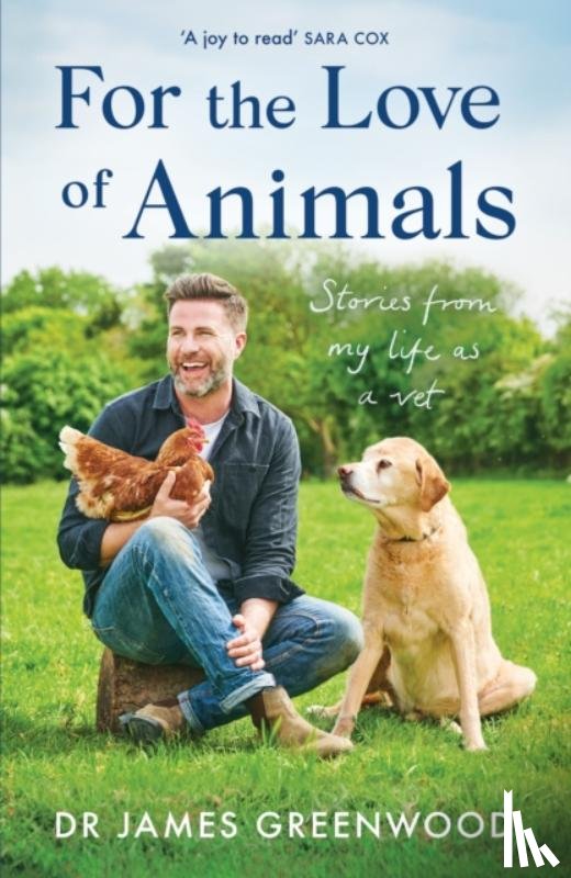 Greenwood, Dr James - For the Love of Animals