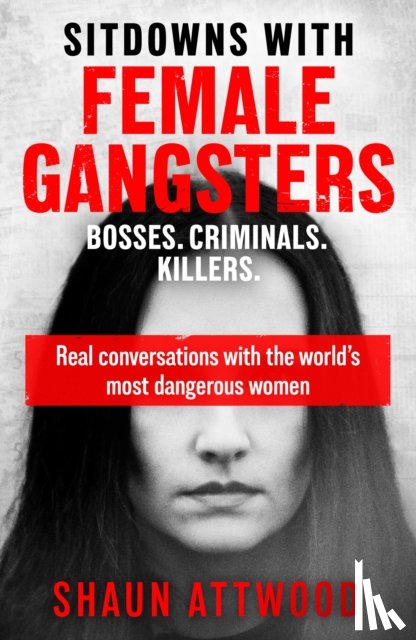 Attwood, Shaun - Sitdowns with Female Gangsters