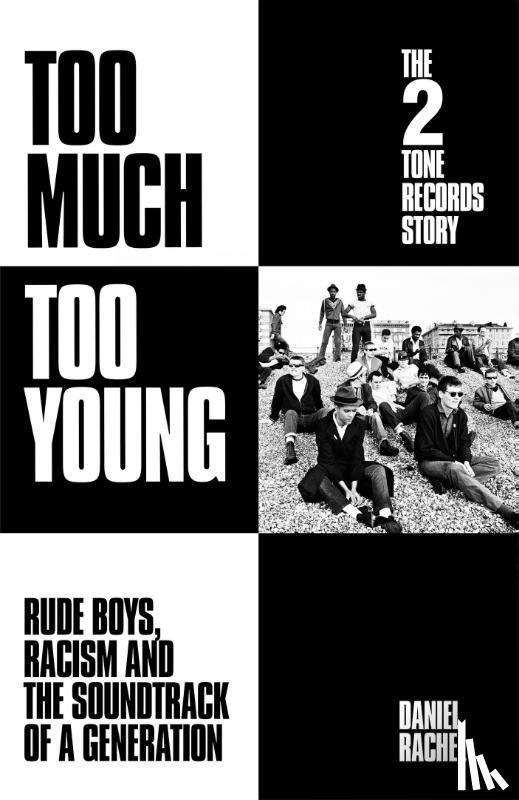 Rachel, Daniel - Too Much Too Young: The 2 Tone Records Story