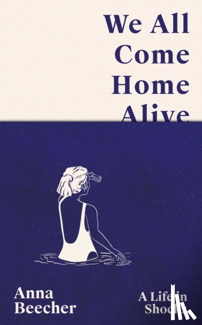 Beecher, Anna - We All Come Home Alive