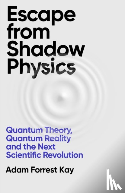 Kay, Adam Forrest - Escape From Shadow Physics