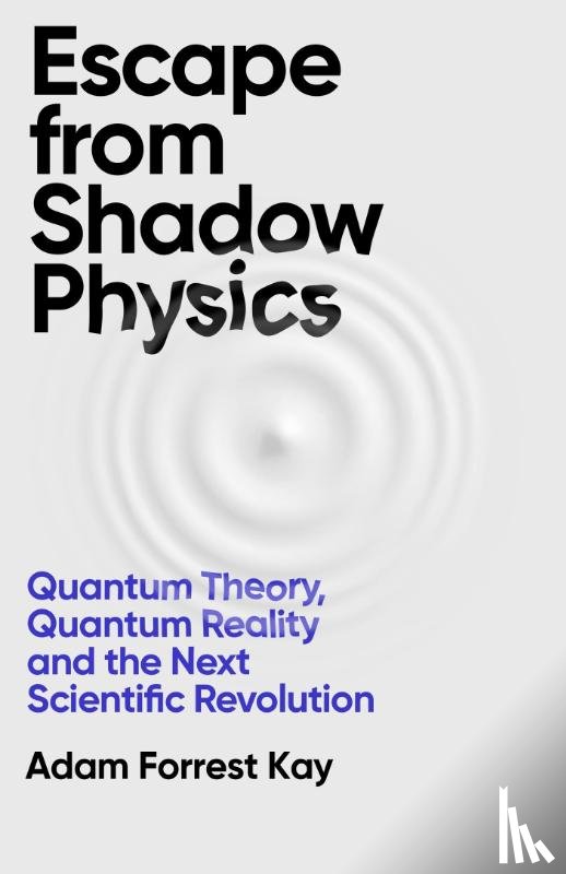 Kay, Adam Forrest - Escape From Shadow Physics