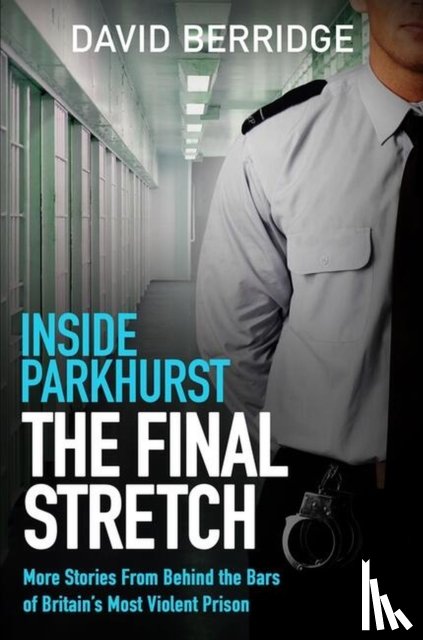 Berridge, David - Inside Parkhurst - The Final Stretch