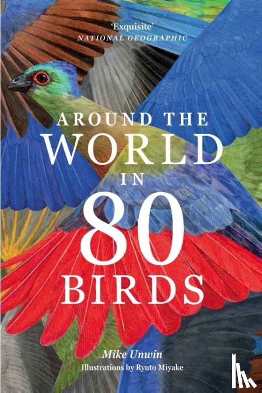 Unwin, Mike, Miyake, Ryuto - Around the World in 80 Birds