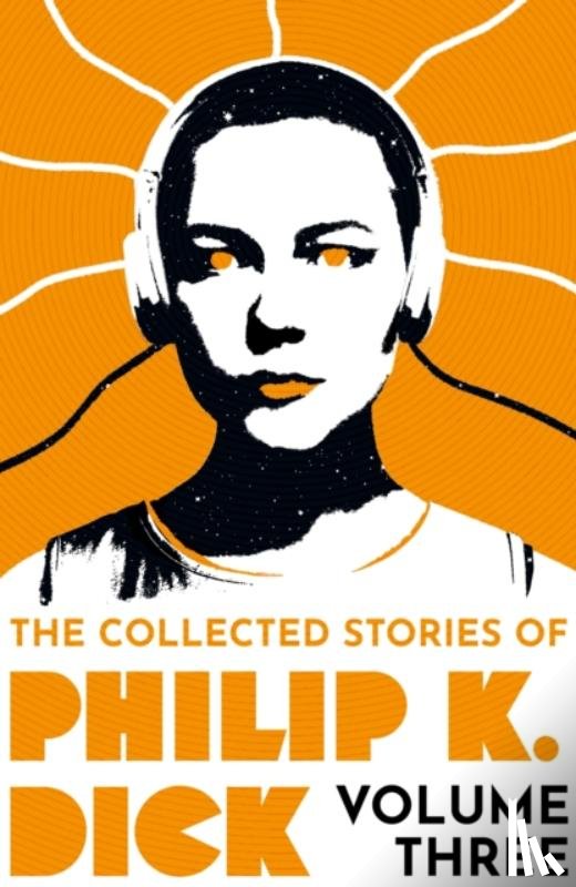Dick, Philip K - The Collected Stories of Philip K. Dick Volume 3