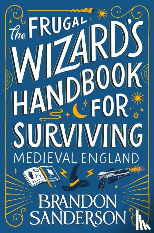 Sanderson, Brandon - The Frugal Wizard's Handbook for Surviving Medieval England