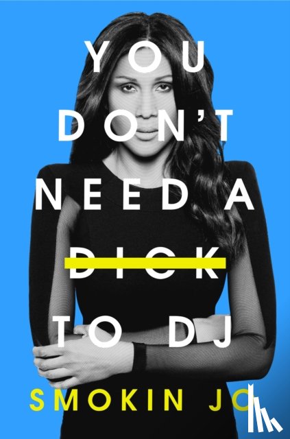 Jo, Smokin - You Don't Need a Dick to DJ