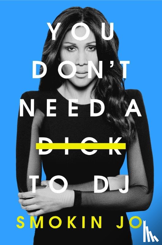 Jo, Smokin - You Don't Need a Dick to DJ