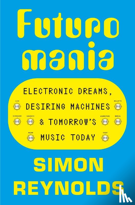 Reynolds, Simon - Futuromania