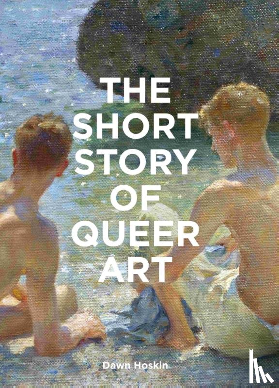 Hoskin, Dawn - The Short Story of Queer Art