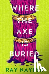 Nayler, Ray - Where the Axe is Buried
