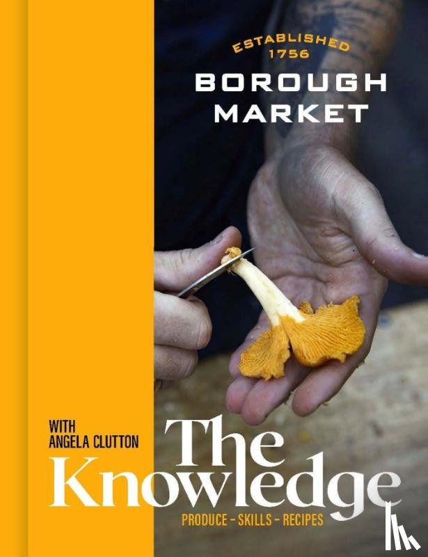 Clutton, Angela - Borough Market: The Knowledge