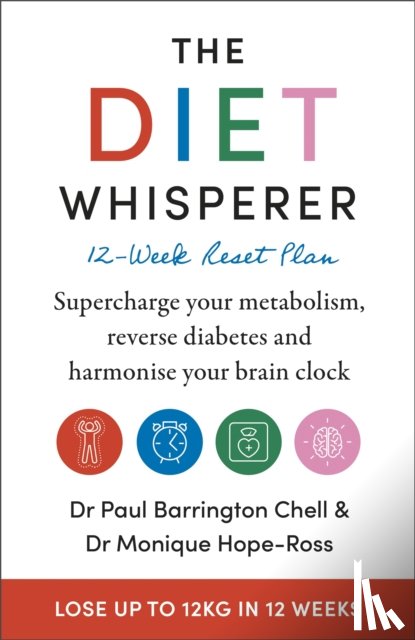Chell, Paul Barrington, Hope-Ross, Monique - The Diet Whisperer: 12-Week Reset Plan