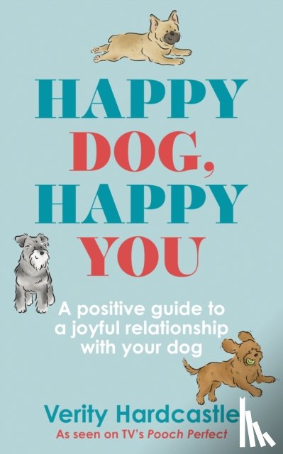 Hardcastle, Verity - Happy Dog, Happy You
