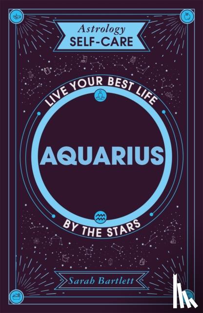 Bartlett, Sarah - Astrology Self-Care: Aquarius