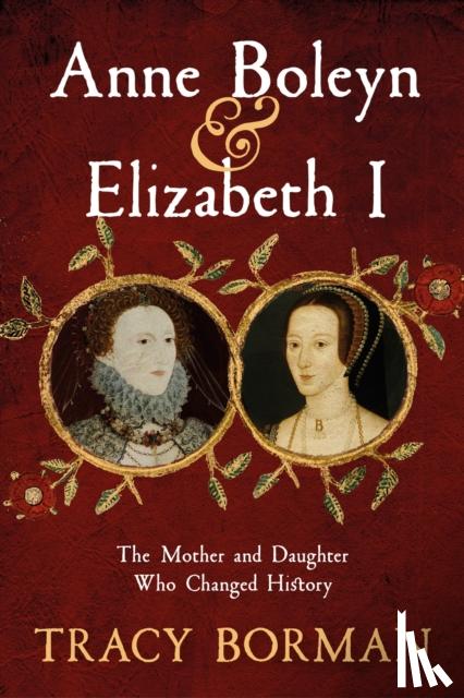Borman, Tracy - Anne Boleyn & Elizabeth I