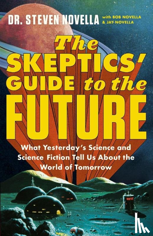 Novella, Steven - Skeptics' Guide to the Future