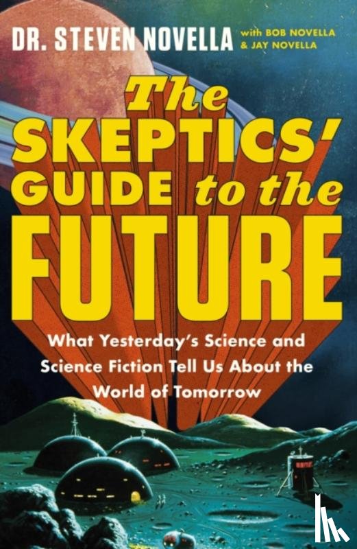 Novella, Steven - The Skeptics' Guide to the Future