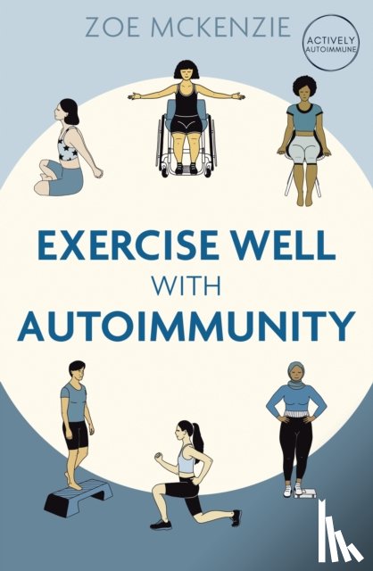 Mckenzie, Zoe - Exercise Well With Autoimmunity