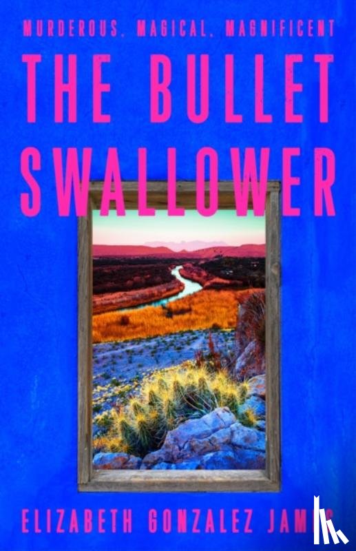 James, Elizabeth Gonzalez - The Bullet Swallower