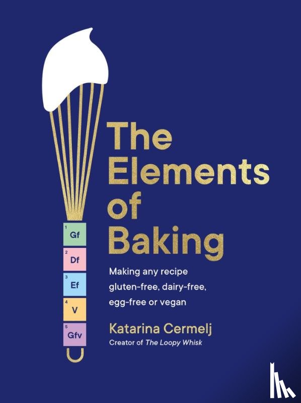 Cermelj, Katarina - The Elements of Baking