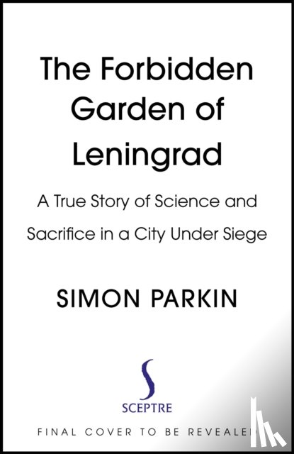 Parkin, Simon - The Forbidden Garden of Leningrad