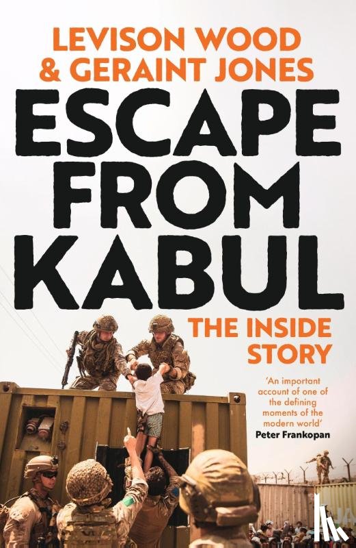 Wood, Levison, Jones, Geraint - Escape from Kabul