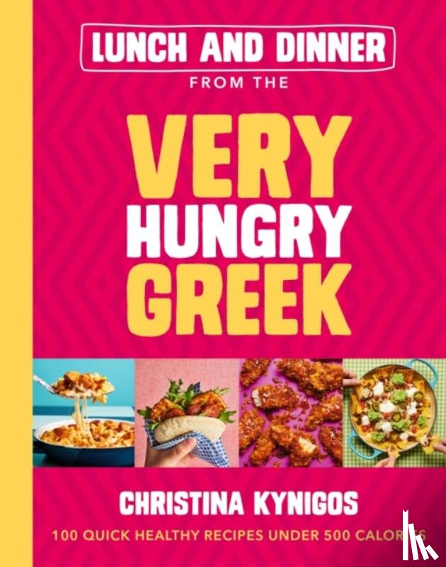 Kynigos, Christina - Lunch and Dinner from the Very Hungry Greek
