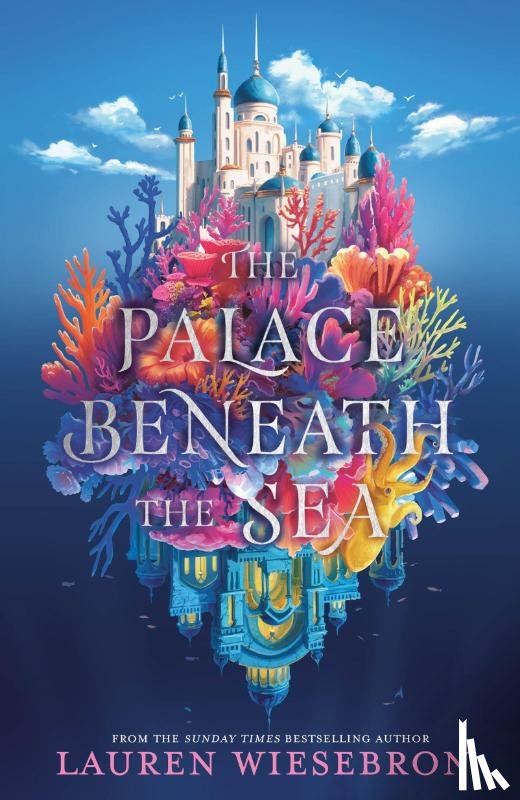 Wiesebron, Lauren - The Palace Beneath the Sea