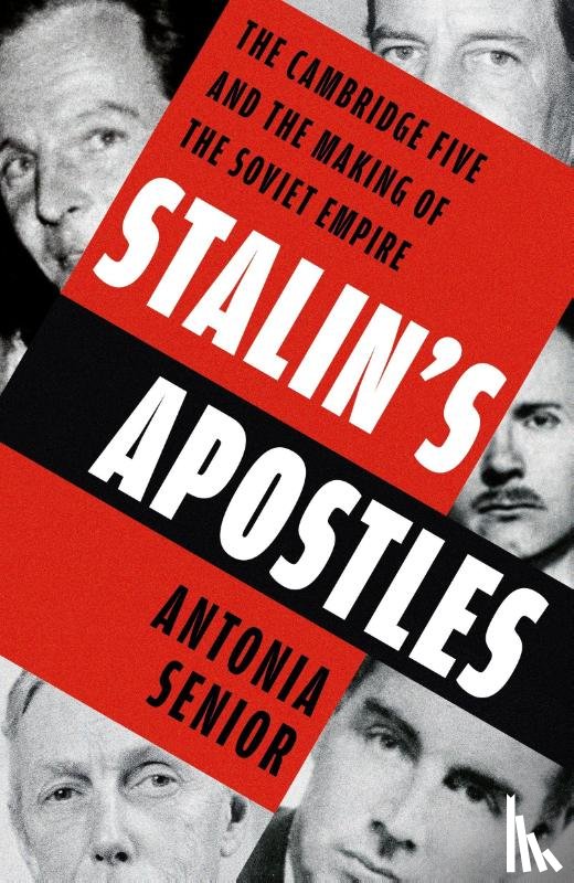 Senior, Antonia - Stalin’s Apostles