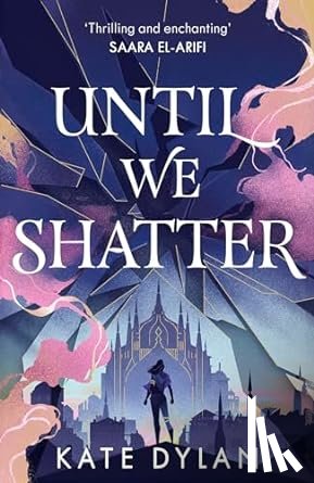 Dylan, Kate - Until We Shatter