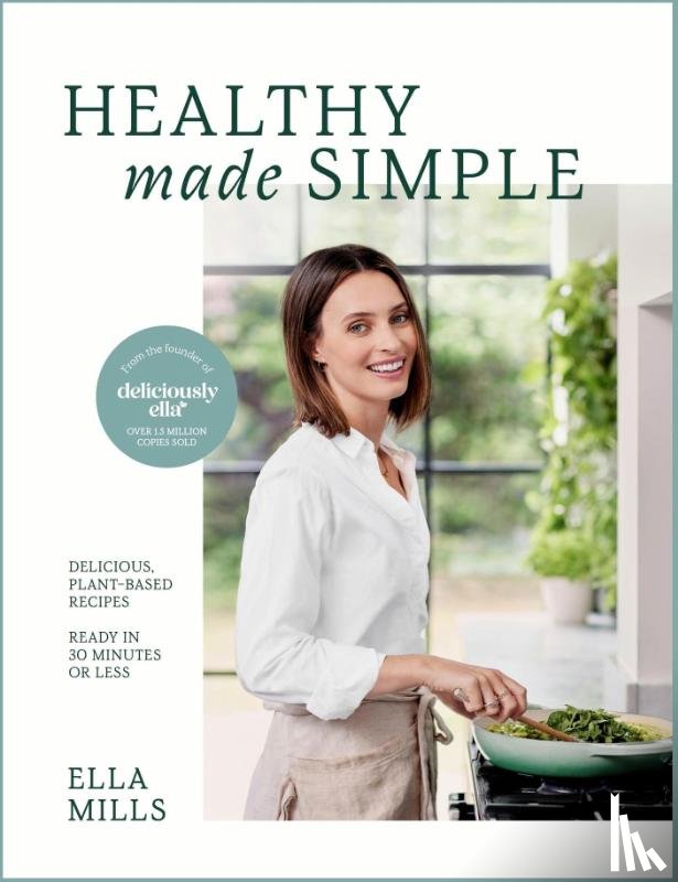 Mills, Ella - Mills, E: Deliciously Ella Healthy Made Simple