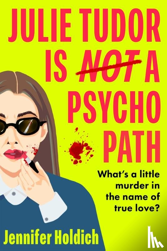 Holdich, Jennifer - Julie Tudor Is Not a Psychopath