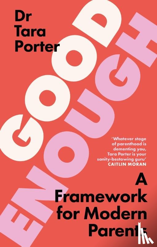 Porter, Dr Tara - Good Enough Parenting