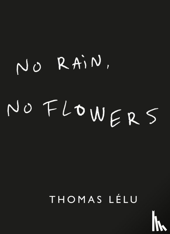 Lelu, Thomas - No Rain, No Flowers