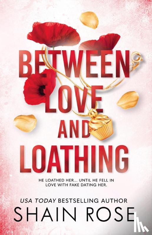 Rose, Shain - BETWEEN LOVE AND LOATHING