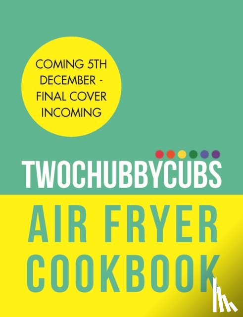 Anderson, James, Anderson, Paul - Twochubbycubs Air Fryer Cookbook