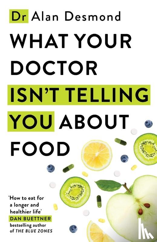 Desmond, Dr Alan - What Your Doctor Isn't Telling You About Food