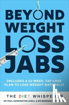 Chell, Paul Barrington, Hope-Ross, Monique - The Diet Whisperer: BEYOND WEIGHT-LOSS JABS