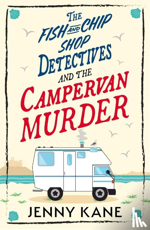 Kane, Jenny - The Fish and Chip Shop Detectives and the Campervan Murder