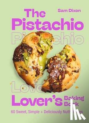 Dixon, Samantha - The Pistachio Lover's Baking Book
