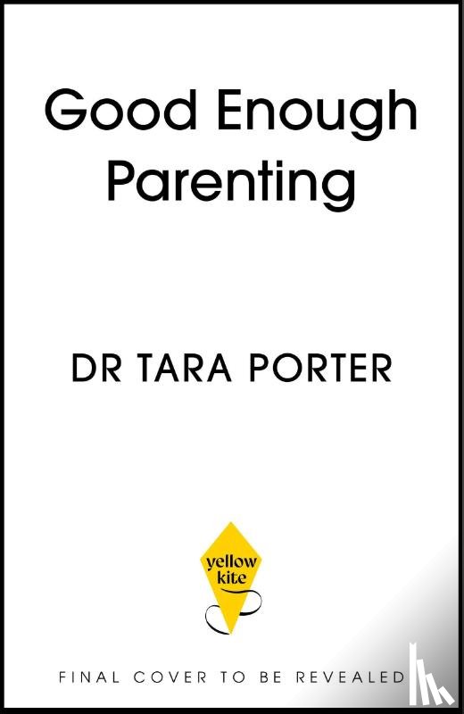 Porter, Dr Tara - Good Enough Parenting