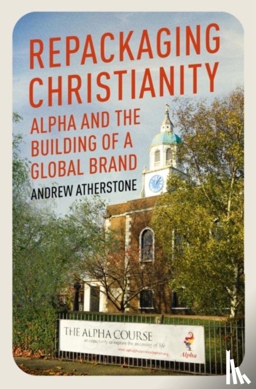 Atherstone, Andrew - Repackaging Christianity