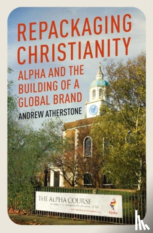 Atherstone, Andrew - Repackaging Christianity